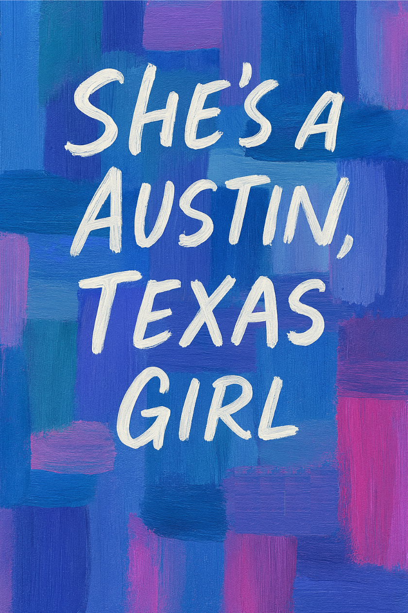 "She's an Austin, Texas Girl!" Painted Patchwork Print