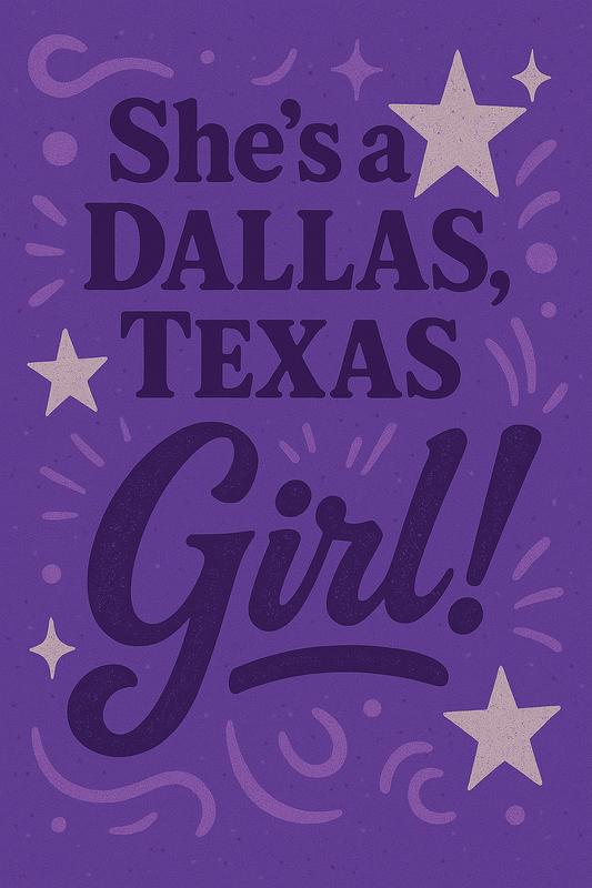"She's a Dallas, Texas Girl!" Decorative Print